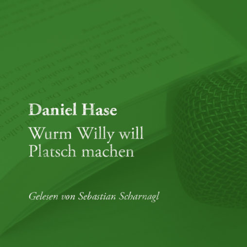 Daniel Hase – Wurm Willy will Platsch machen
